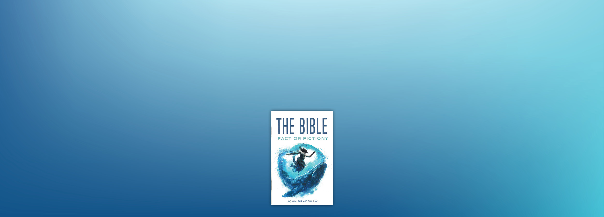 The Bible: Fact or Fiction?